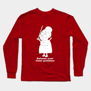 release your inner grandma Long Sleeve T-Shirt